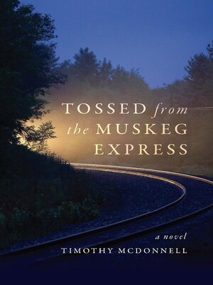 cover image of Tossed From the Muskeg Express